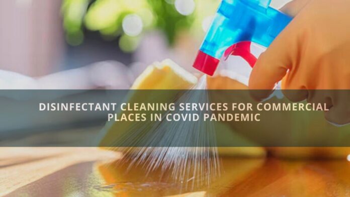 Disinfectant Cleaning Services For Commercial Places In Covid Pandemic