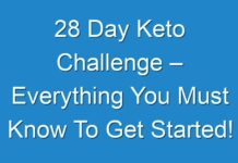 28 Day Keto Challenge – Everything You Must Know To Get Started!