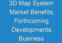 3D Map System Market Benefits, Forthcoming Developments, Business Opportunities & Future Investments to 2026