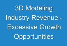 3D Modeling Industry Revenue – Excessive Growth Opportunities Estimated To Be Experienced