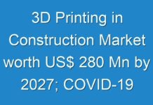 3D Printing in Construction Market worth US$ 280 Mn by 2027; COVID-19 Pandemic Set to Drop Sales