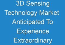 3D Sensing Technology Market Anticipated To Experience Extraordinary Growth During Forecast Period 2018 – 2026