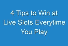 4 Tips to Win at Live Slots Everytime You Play