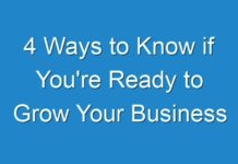 4 Ways to Know if You’re Ready to Grow Your Business