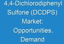 4,4-Dichlorodiphenyl Sulfone (DCDPS) Market: Opportunities, Demand and Forecasts 2029