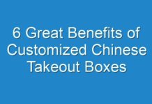 6 Great Benefits of Customized Chinese Takeout Boxes