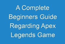 A Complete Beginners Guide Regarding Apex Legends Game