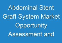 Abdominal Stent Graft System Market Opportunity Assessment and Forecast up to 2030
