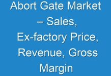 Abort Gate Market – Sales, Ex-factory Price, Revenue, Gross Margin Analysis 2030