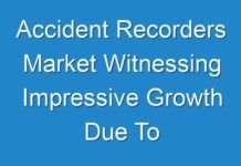 Accident Recorders Market Witnessing Impressive Growth Due To Increasing Application And Usage In Automotive Industry