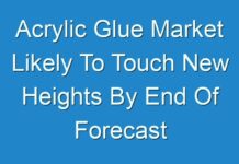 Acrylic Glue Market Likely To Touch New Heights By End Of Forecast Period 2031