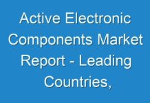 Active Electronic Components Market Report – Leading Countries, Region, and Segment Forecast To 2027