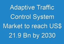 Adaptive Traffic Control System Market to reach US$ 21.9 Bn by 2030