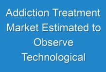 Addiction Treatment Market Estimated to Observe Technological Advancements Further