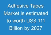 Adhesive Tapes Market is estimated to worth US$ 111 Billion by 2027