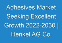 Adhesives Market Seeking Excellent Growth 2024-2030 | Henkel AG Co. KGaA,3M, DuPont de Nemours, Inc., Sika AG, H.B.