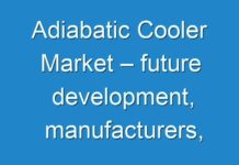 Adiabatic Cooler Market – future development, manufacturers, trends, share, size During Forecast period 2019 -2027