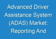 Advanced Driver Assistance System (ADAS) Market: Reporting And Evaluation Of Recent Industry Developments