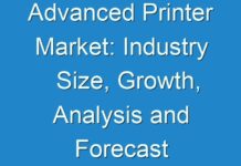 Advanced Printer Market: Industry Size, Growth, Analysis and Forecast To 2027