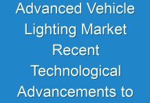 Advanced Vehicle Lighting Market Recent Technological Advancements to Propel Growth of the Market in Foreseeable Future by 2027