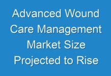 Advanced Wound Care Management Market Size Projected to Rise Lucratively during 2018 – 2026