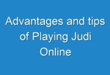 Advantages and tips of Playing Judi Online