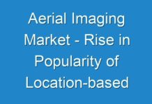 Aerial Imaging Market – Rise in Popularity of Location-based Services: A Key Driver