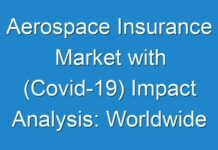 Aerospace Insurance Market with (Covid-19) Impact Analysis: Worldwide Key Industry Segments & Forecast, 2016 -2026