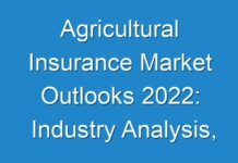 Agricultural Insurance Market Outlooks 2024: Industry Analysis, Market Demand, Cost Structures, Growth rate and Market Forecasts to 2027