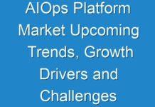 AIOps Platform Market Upcoming Trends, Growth Drivers and Challenges Till 2026