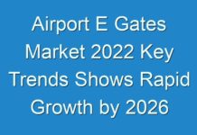 Airport E Gates Market 2024 Key Trends Shows Rapid Growth by 2026