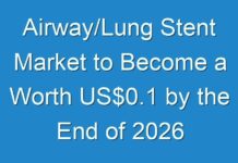 Airway/Lung Stent Market to Become a Worth US$0.1 by the End of 2026