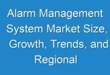 Alarm Management System Market Size, Growth, Trends, and Regional Outlook by 2030