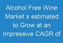 Alcohol Free Wine Market s estimated to Grow at an Impressive CAGR of over 7% During the Forecast Period (2019-2027)