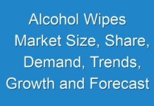 Alcohol Wipes Market Size, Share, Demand, Trends, Growth and Forecast to 2026