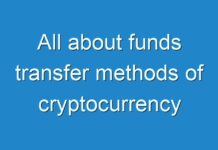 All about funds transfer methods of cryptocurrency