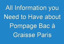 All Information you Need to Have about Pompage Bac à Graisse Paris