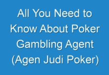 All You Need to Know About Poker Gambling Agent (Agen Judi Poker)