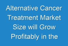 Alternative Cancer Treatment Market Size will Grow Profitably in the Near Future