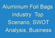 Aluminium Foil Bags industry Top Scenario, SWOT Analysis, Business Overview & Forecast 2017 – 2027