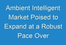 Ambient Intelligent Market Poised to Expand at a Robust Pace Over 2024-2027