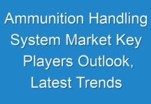 Ammunition Handling System Market Key Players Outlook, Latest Trends and Forecast up to 2026