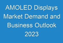 AMOLED Displays Market Demand and Business Outlook 2024