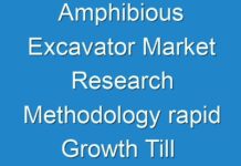 Amphibious Excavator Market Research Methodology rapid Growth Till 2019 – 2027