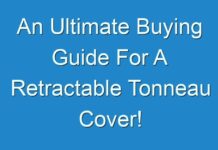 An Ultimate Buying Guide For A Retractable Tonneau Cover!