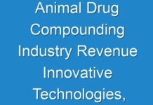 Animal Drug Compounding Industry Revenue Innovative Technologies, Segmentation, Trends and Business Opportunities 2024-2027 | COVID-19 Impact