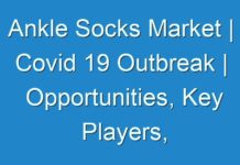 Ankle Socks Market | Covid 19 Outbreak | Opportunities, Key Players, Competitive and Regional Analysis by Forecast 2027 – TMR