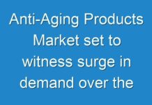Anti-Aging Products Market set to witness surge in demand over the forecast period 2017-2025