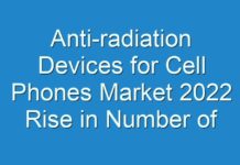 Anti-radiation Devices for Cell Phones Market 2024 Rise in Number of Cell Phone Users Globally to Create Lucrative Opportunities