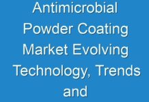Antimicrobial Powder Coating Market Evolving Technology, Trends and industry Analysis – 2024